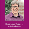 Kieran Schumaker - Neurovascular Release as an Online Practice