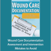 Kim Saunders - Wound Care Documentation - Assessment and Intervention Mistakes to Avoid