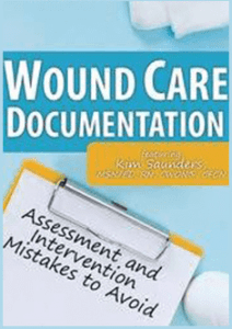 Kim Saunders - Wound Care Documentation - Assessment and Intervention Mistakes to Avoid