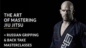 Kit Dale - The Art of Mastering Jiu Jitsu - Russian Gripping and Back Take Masterclasses