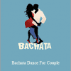 Kristina and Javier - Bachata Dance For Couple