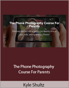 Kyle Shultz - The Phone Photography Course For Parents