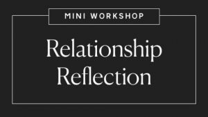 Lacy Phillips - Relationship Reflection Mini Workshop