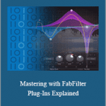 Larry Holcombe - Mastering with FabFilter Plug-Ins Explained