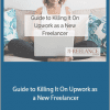 Laura Pennington - Guide to Killing It On Upwork as a New Freelancer