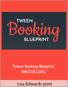 Lisa Edwards - Tween Booking Blueprint - MASTER LEVEL