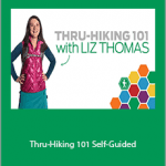 Liz Thomas - Thru-Hiking 101. Self-Guided