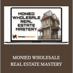 MONIED VON - MONIED WHOLESALE REAL ESTATE MASTERY