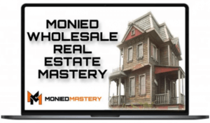 MONIED VON - MONIED WHOLESALE REAL ESTATE MASTERY