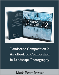 Mads Peter Iversen - Landscape Composition 2 - An eBook on Composition in Landscape Photography