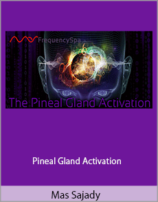 Mas Sajady - Pineal Gland Activation