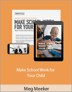 Meg Meeker - Make School Work for Your Child