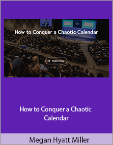 Megan Hyatt Miller - How to Conquer a Chaotic Calendar