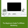 Michelle Schroeder-Gardner - The Beginners Guide To Affiliate Marketing