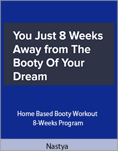 Nastya - Home Based Booty Workout 8-Weeks Program