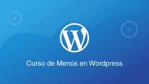 Neetwork Business School - Curso de Menús de WordPress