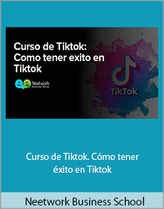 Neetwork Business School - Curso de Tiktok. Cómo tener éxito en Tiktok