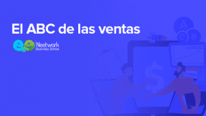 Neetwork Business School - El ABC de las ventas