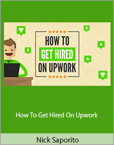 Nick Saporito - How To Get Hired On Upwork