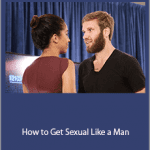 Nick Sparks - How to Get Sexual Like a Man