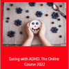 Nicole Demasi - Eating with ADHD. The Online Course 2022