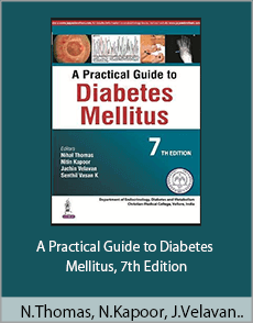 Nihal Thomas, Nitin Kapoor, Jachin Velavan, Senthil Vasan - A Practical Guide to Diabetes Mellitus, 7th Edition