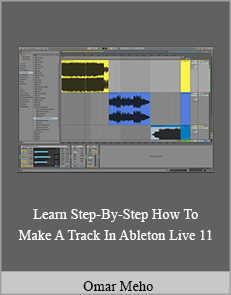 Omar Meho - Learn Step-By-Step How To Make A Track In Ableton Live 11