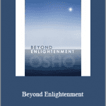 Osho - Beyond Enlightenment