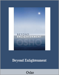 Osho - Beyond Enlightenment