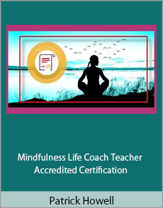 Patrick Howell - Mindfulness Life Coach Teacher Accredited Certification