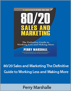 Perry Marshall - 80.20 Sales and Marketing. The Definitive Guide to Working Less and Making More