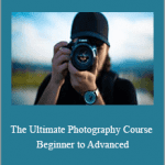 Quinton Batchelor - The Ultimate Photography Course - Beginner to Advanced