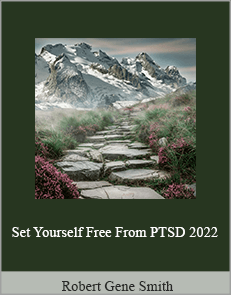 Robert Gene Smith - Set Yourself Free From PTSD 2022