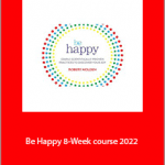 Robert Holden - Be Happy 8-Week course 2022