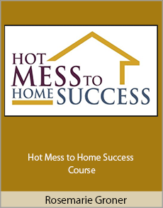 Rosemarie Groner - Hot Mess to Home Success Course