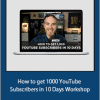 Sean Cannell - How to get 1000 YouTube Subscribers in 10 Days Workshop