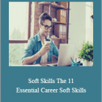 TJ Walker - Soft Skills. The 11 Essential Career Soft Skills