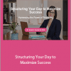 Tanya Dalton - Structuring Your Day to Maximize Success