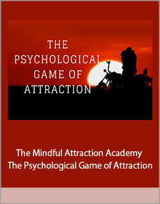 The Mindful Attraction Academy - The Psychological Game of Attraction