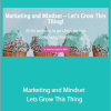 Tiffani Higgins - Marketing and Mindset - Lets Grow This Thing