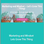 Tiffani Higgins - Marketing and Mindset - Lets Grow This Thing