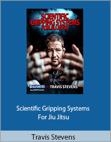 Travis Stevens - Scientific Gripping Systems For Jiu Jitsu