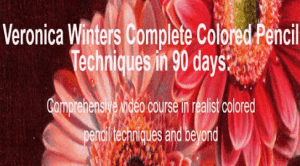 Veronica Winters - Veronica Winters Complete Colored Pencil Techniques in 90 days