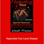 Wendi Friesen - Hypnotize Your Lover Deeper