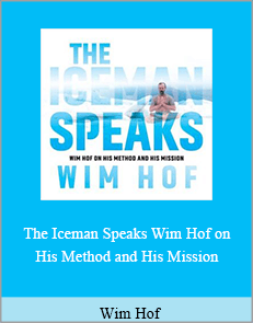 Wim Hof - The Iceman Speaks. Wim Hof on His Method and His Mission