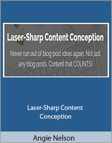 Angie Nelson - Laser-Sharp Content Conception