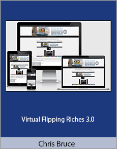 Chris Bruce - Virtual Flipping Riches 3.0