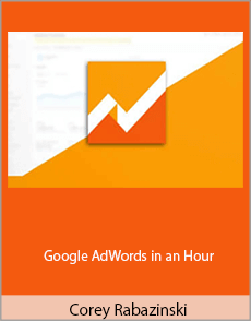 Corey Rabazinski - Google AdWords in an Hour