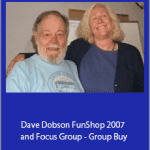 Dave Dobson FunShop 2007 and Focus Group - Group Buy