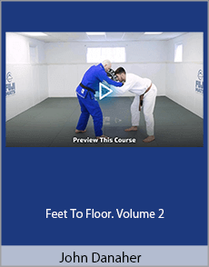 John Danaher - Feet To Floor. Volume 2